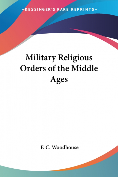 MILITARY RELIGIOUS ORDERS OF THE MIDDLE AGES