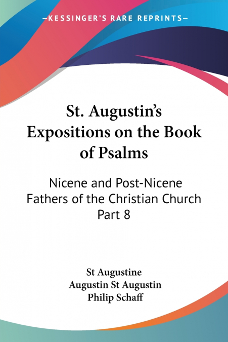 ST. AUGUSTIN?S EXPOSITIONS ON THE BOOK OF PSALMS