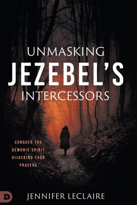UNMASKING JEZEBEL?S INTERCESSORS