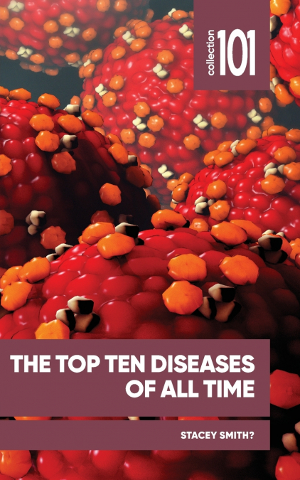 TOP TEN DISEASES OF ALL TIME