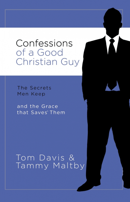 CONFESSIONS OF A GOOD CHRISTIAN GUY