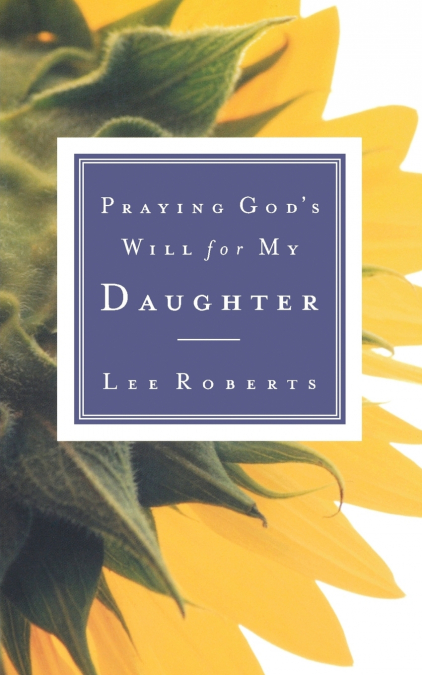 PRAYING GOD?S WILL FOR MY DAUGHTER