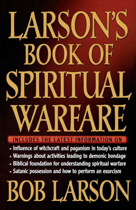 LARSON?S BOOK OF SPIRITUAL WARFARE