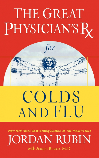 THE GREAT PHYSICIAN?S RX FOR COLDS AND FLU