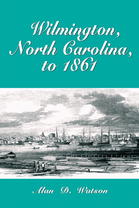 WILMINGTON, NORTH CAROLINA, TO 1861