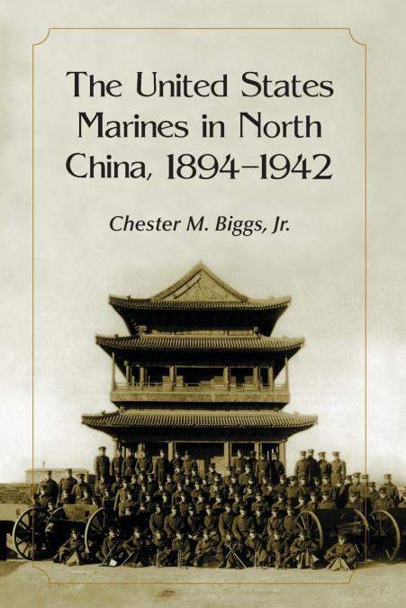 THE UNITED STATES MARINES IN NORTH CHINA, 1894-1942