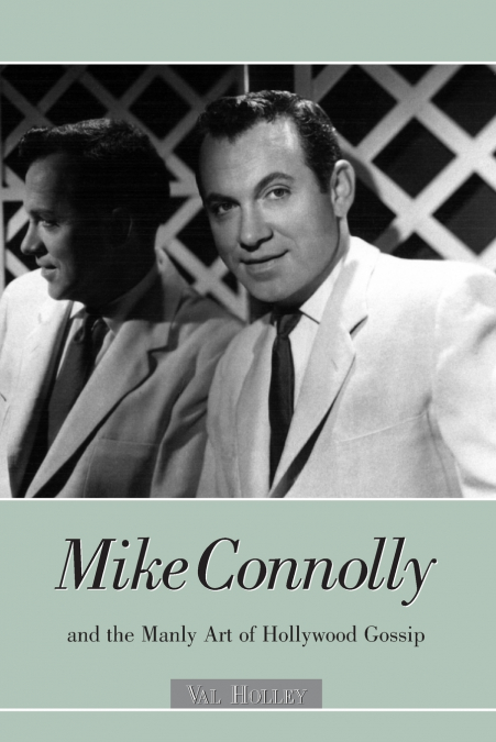 MIKE CONNOLLY AND THE MANLY ART OF HOLLYWOOD GOSSIP