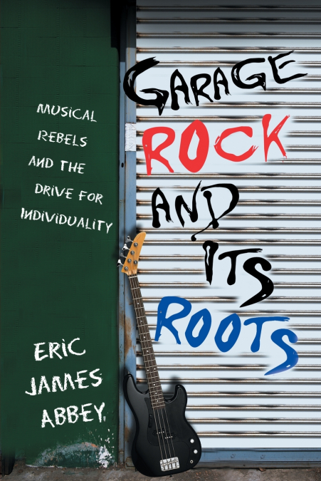 GARAGE ROCK AND ITS ROOTS