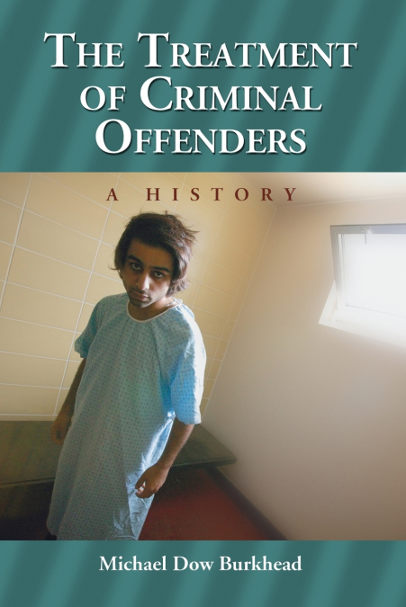 THE TREATMENT OF CRIMINAL OFFENDERS