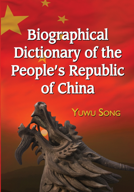 BIOGRAPHICAL DICTIONARY OF THE PEOPLE?S REPUBLIC OF CHINA