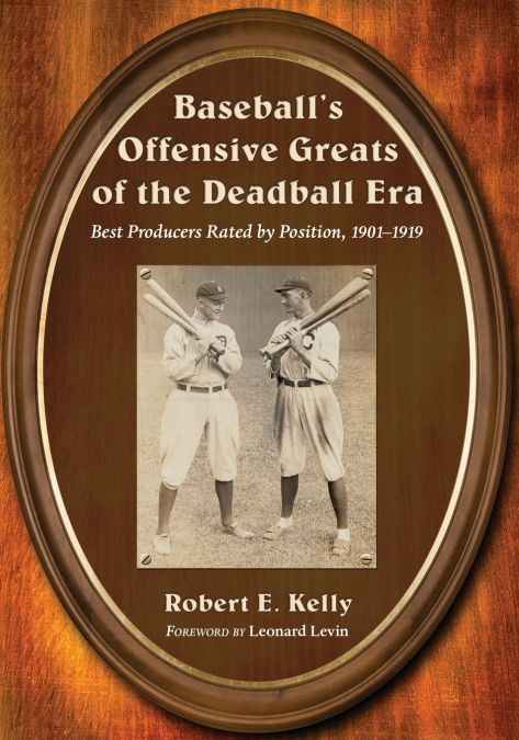 BASEBALL?S OFFENSIVE GREATS OF THE DEADBALL ERA