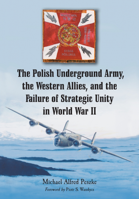 THE POLISH UNDERGROUND ARMY, THE WESTERN ALLIES, AND THE FAI