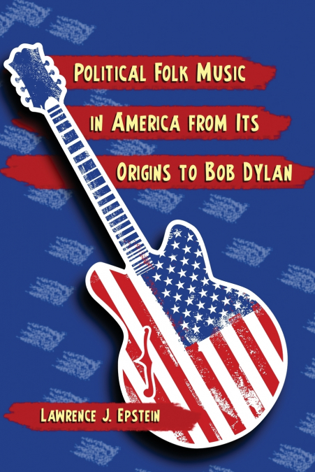 POLITICAL FOLK MUSIC IN AMERICA FROM ITS ORIGINS TO BOB DYLA