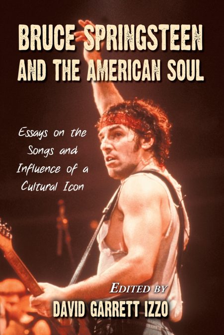 BRUCE SPRINGSTEEN AND THE AMERICAN SOUL