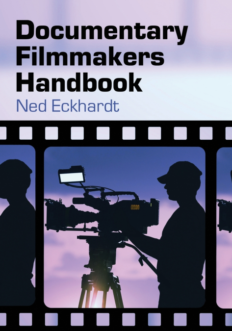 DOCUMENTARY FILMMAKERS HANDBOOK