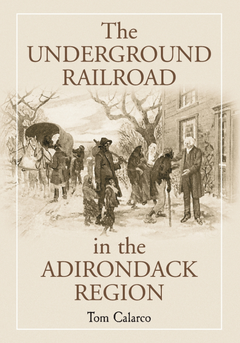 THE UNDERGROUND RAILROAD IN THE ADIRONDACK REGION