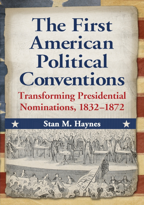 THE FIRST AMERICAN POLITICAL CONVENTIONS