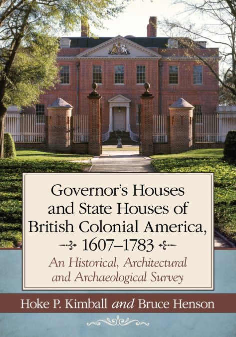 GOVERNOR?S HOUSES AND STATE HOUSES OF BRITISH COLONIAL AMERI