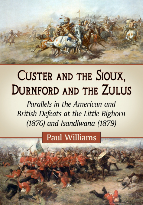 CUSTER AND THE SIOUX, DURNFORD AND THE ZULUS