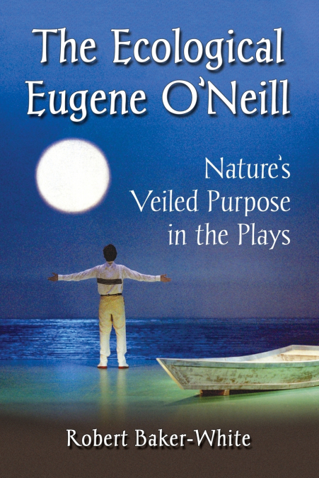 THE ECOLOGICAL EUGENE O?NEILL