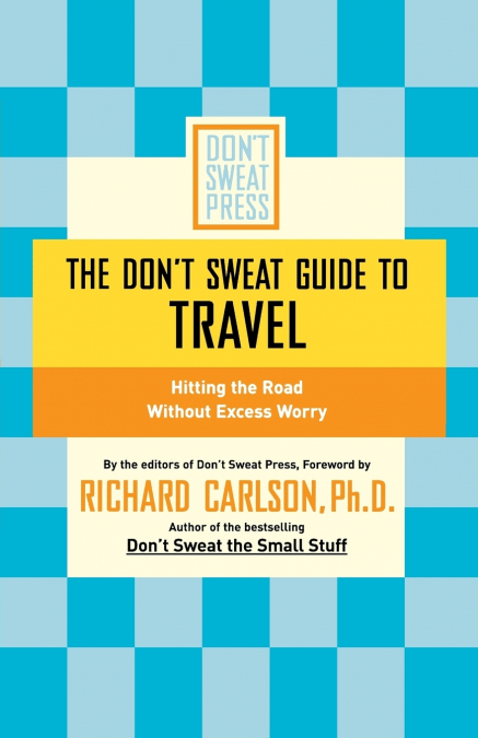 THE DON?T SWEAT GUIDE TO TRAVEL