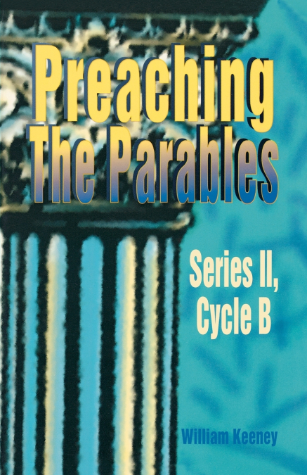 PREACHING THE PARABLES, SERIES II, CYCLE B, REVISED EDITION