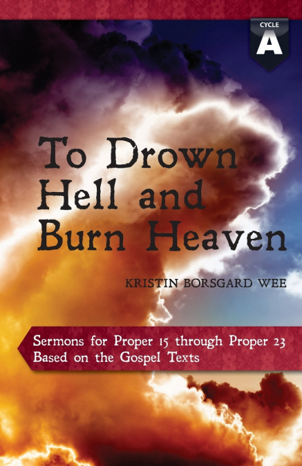 TO DROWN HELL AND BURN HEAVEN