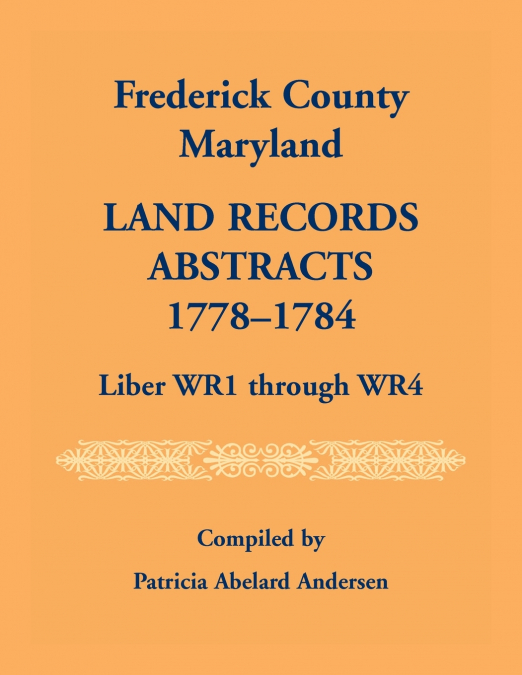 FREDERICK COUNTY, MARYLAND LAND RECORDS ABSTRACTS, 1778-1784