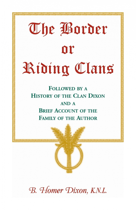 THE BORDER OR RIDING CLANS FOLLOWED BY A HISTORY OF THE CLAN