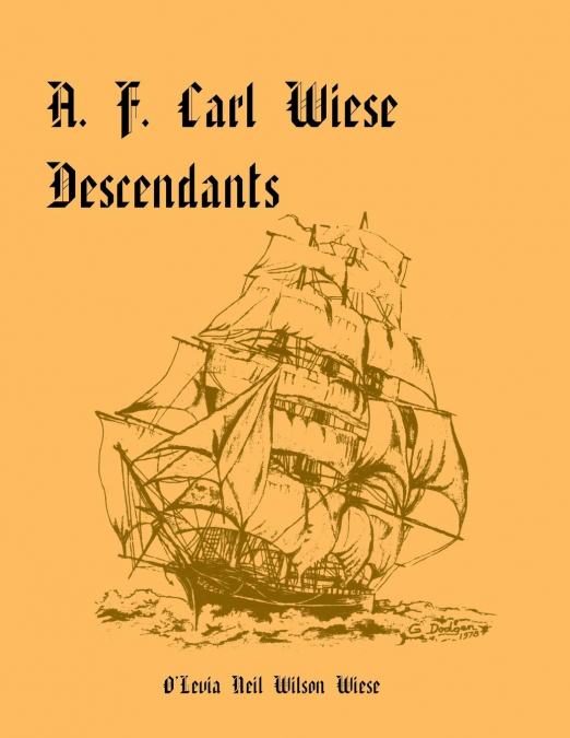 A. F. CARL WIESE DESCENDANTS