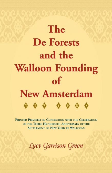THE DE FORESTS AND THE WALLOON FOUNDING OF NEW AMSTERDAM