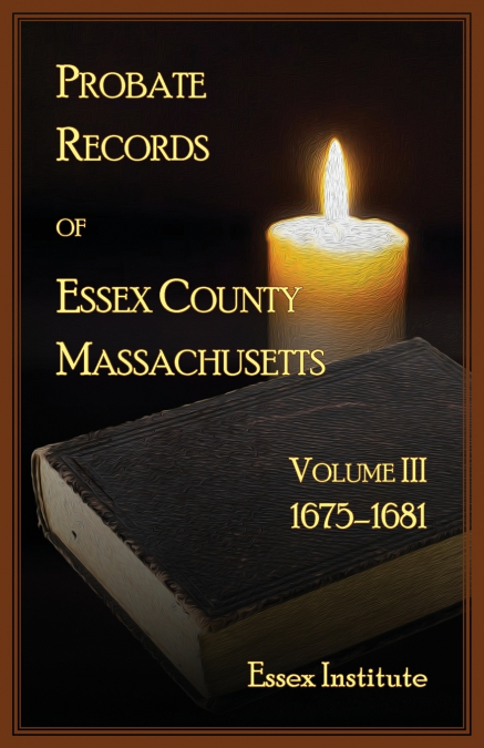 PROBATE RECORDS OF ESSEX COUNTY, MASSACHUSETTS, VOLUME 3, 16