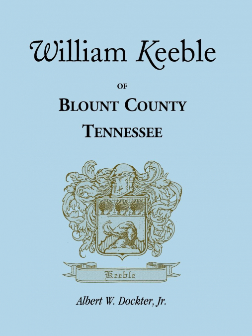 WILLIAM KEEBLE OF BLOUNT COUNTY, TENNESSEE