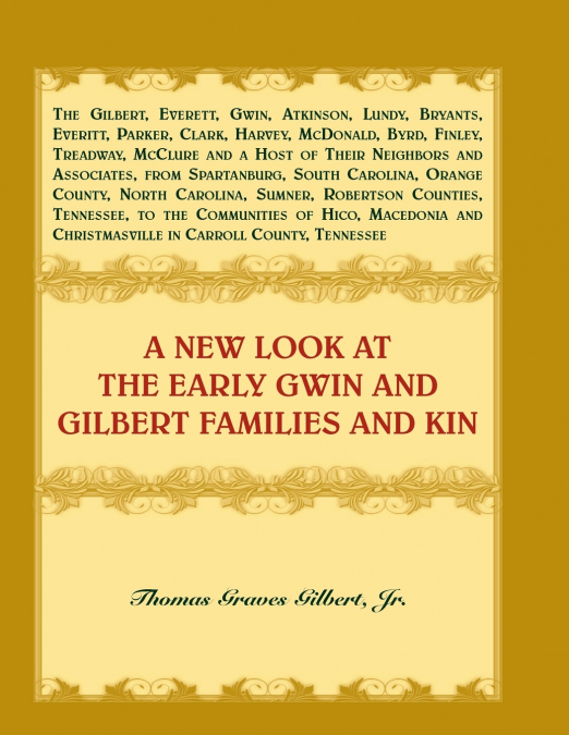 A NEW LOOK AT THE EARLY GWIN AND GILBERT FAMILIES AND KIN