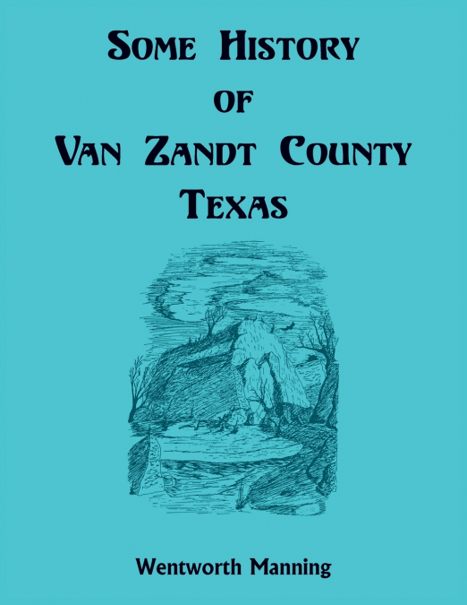 SOME HISTORY OF VAN ZANDT COUNTY, LOUISIANA