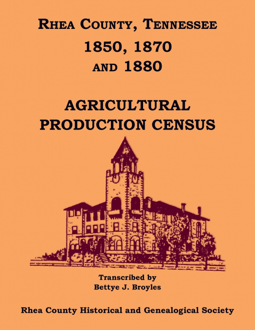 RHEA COUNTY, TENNESSEE 1850, 1870 AND 1880 AGRICULTURAL PROD