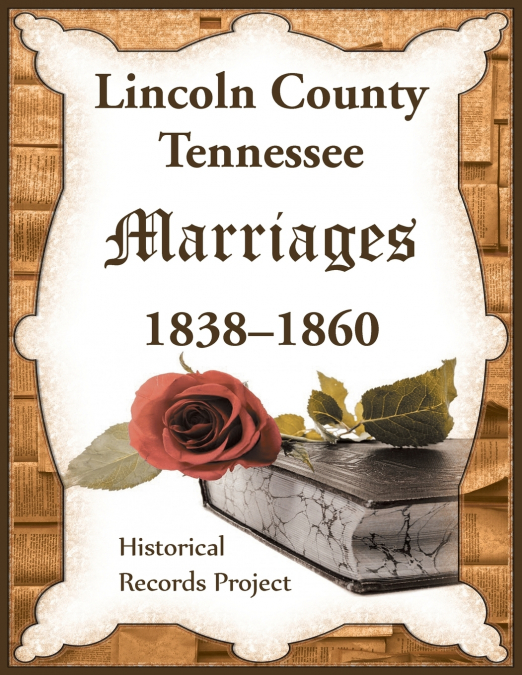 LINCOLN COUNTY, TENNESSEE MARRIAGES 1838-1860