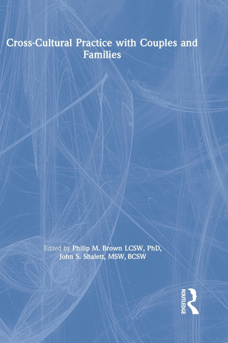 CROSS-CULTURAL PRACTICE WITH COUPLES AND FAMILIES