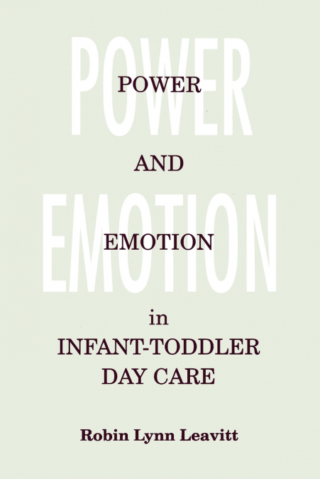 POWER AND EMOTION IN INFANT-TODDLER DAY CARE
