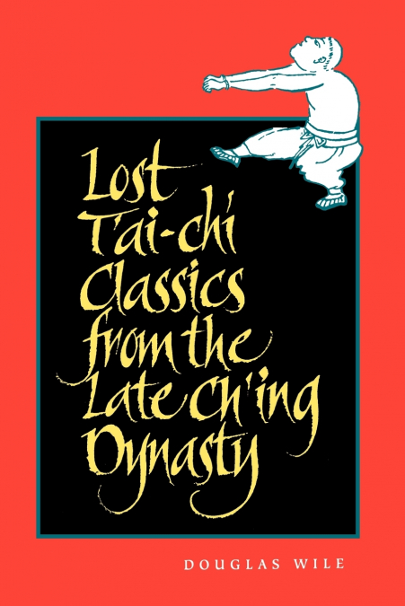 LOST T?AI-CHI CLASSICS FROM THE LATE CH?ING DYNASTY