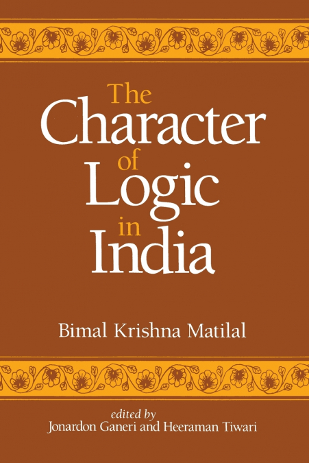 THE CHARACTER OF LOGIC IN INDIA