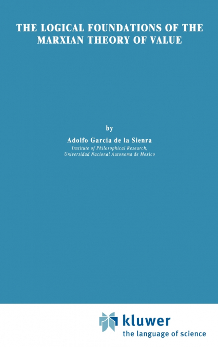 THE LOGICAL FOUNDATIONS OF THE MARXIAN THEORY OF VALUE