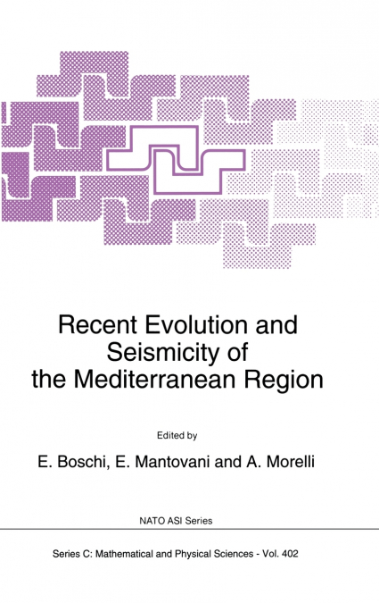 RECENT EVOLUTION AND SEISMICITY OF THE MEDITERRANEAN REGION