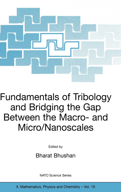 FUNDAMENTALS OF TRIBOLOGY AND BRIDGING THE GAP BETWEEN THE M