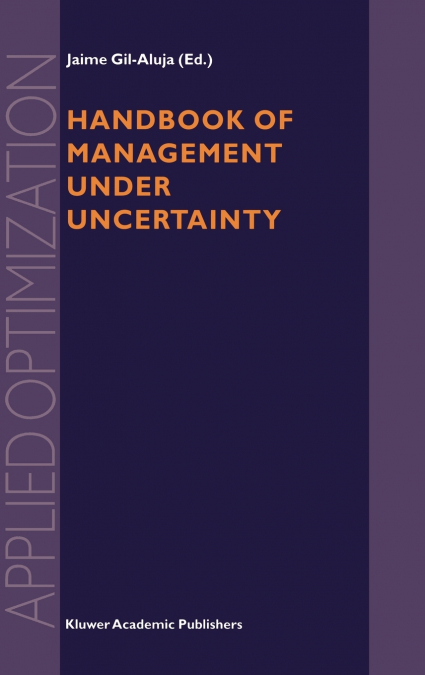 HANDBOOK OF MANAGEMENT UNDER UNCERTAINTY