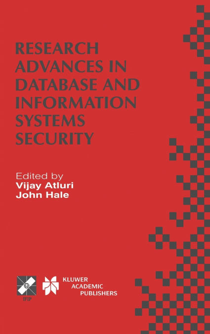 RESEARCH ADVANCES IN DATABASE AND INFORMATION SYSTEMS SECURI