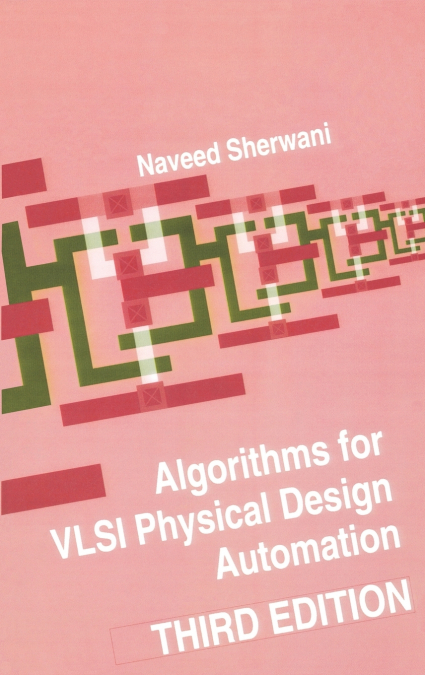 ALGORITHMS FOR VLSI PHYSICAL DESIGN AUTOMATION