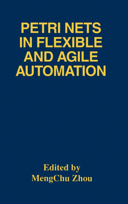 PETRI NETS IN FLEXIBLE AND AGILE AUTOMATION