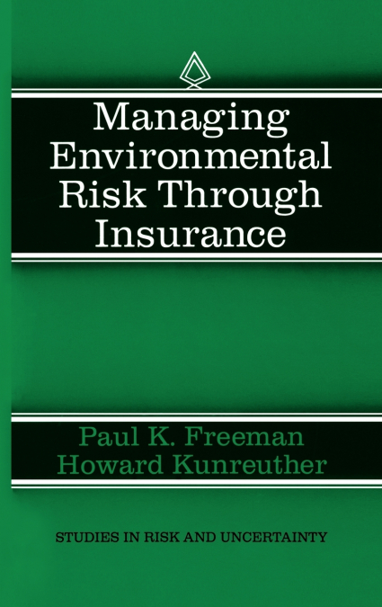 MANAGING ENVIRONMENTAL RISK THROUGH INSURANCE