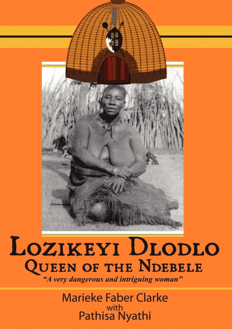LOZIKEYI DLODLO. QUEEN OF THE NDEBELE